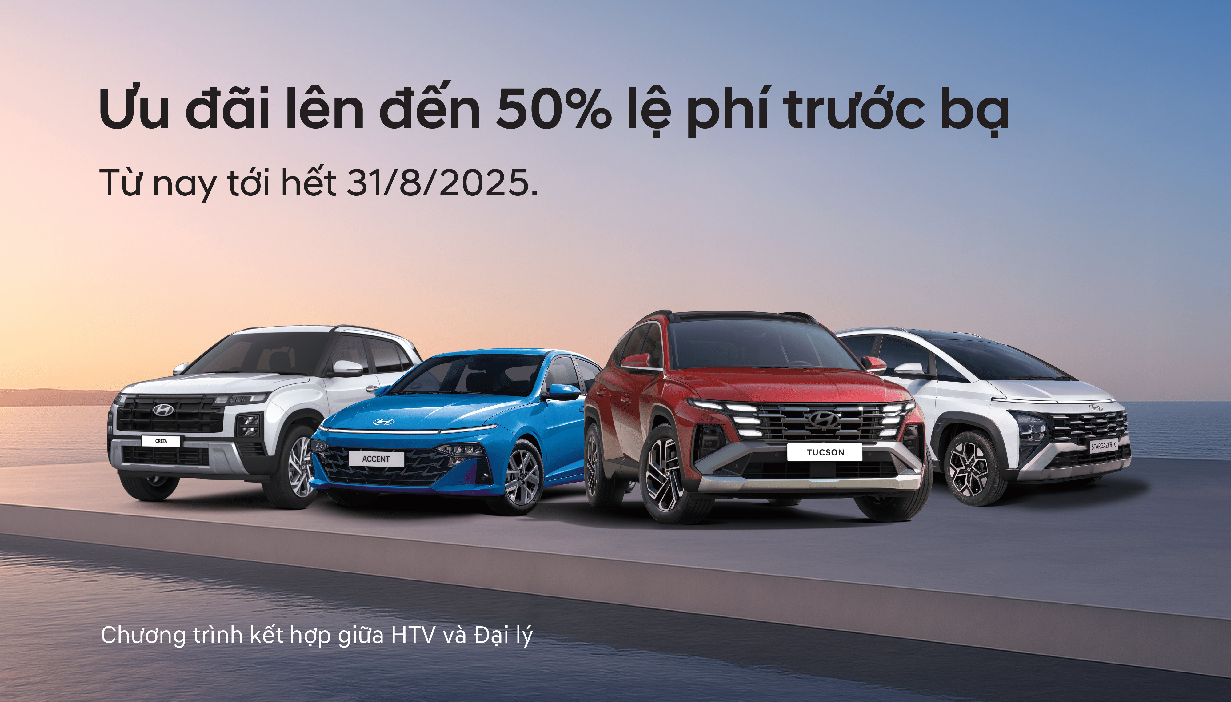 HYUNDAI THÀNH CÔNG TRIỂN KHAI CHƯƠNG TRÌNH ƯU ĐÃI SẢN PHẨM GIÁ TRỊ LÊN ĐẾN 50% LỆ PHÍ TRƯỚC BẠ